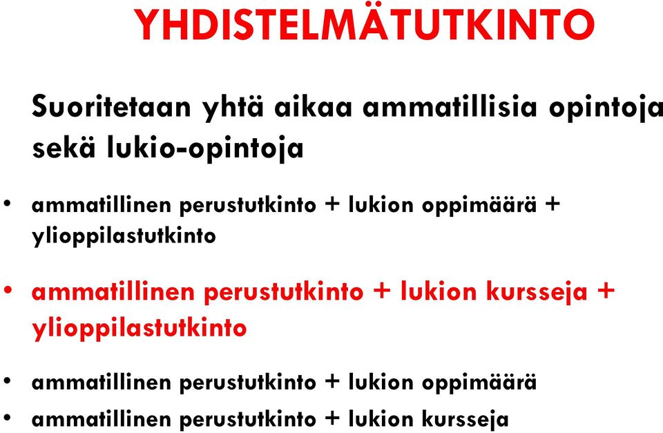 ylioppilastutkinto ammatillinen perustutkinto + lukion kursseja +