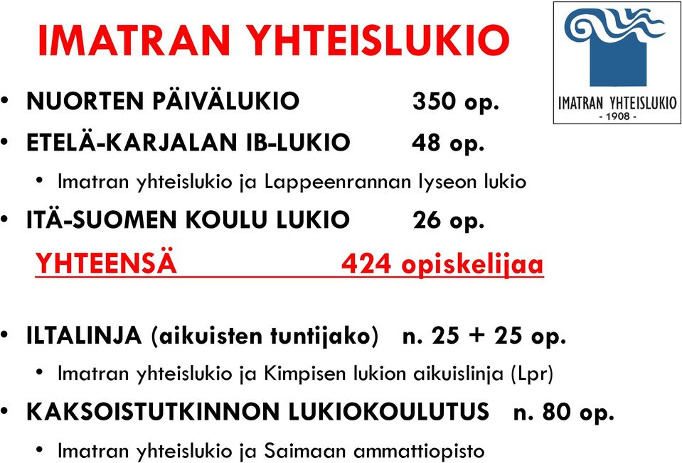 YHTEENSÄ 424 opiskelijaa ILTALINJA (aikuisten tuntijako) n. 25 + 25 op.