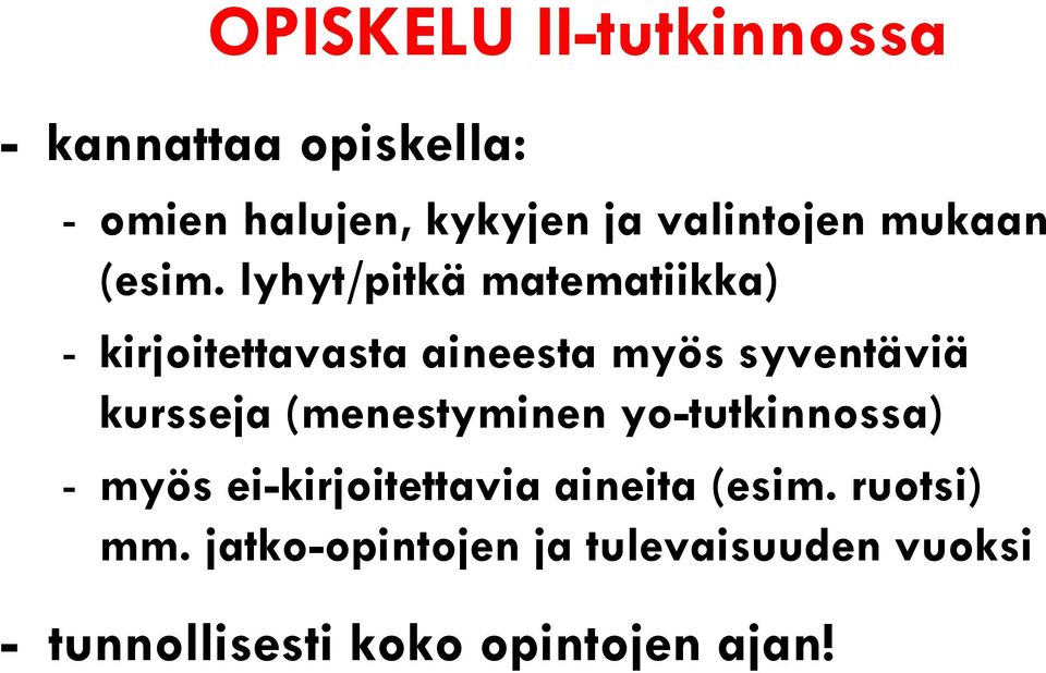 lyhyt/pitkä matematiikka) - kirjoitettavasta aineesta myös syventäviä kursseja