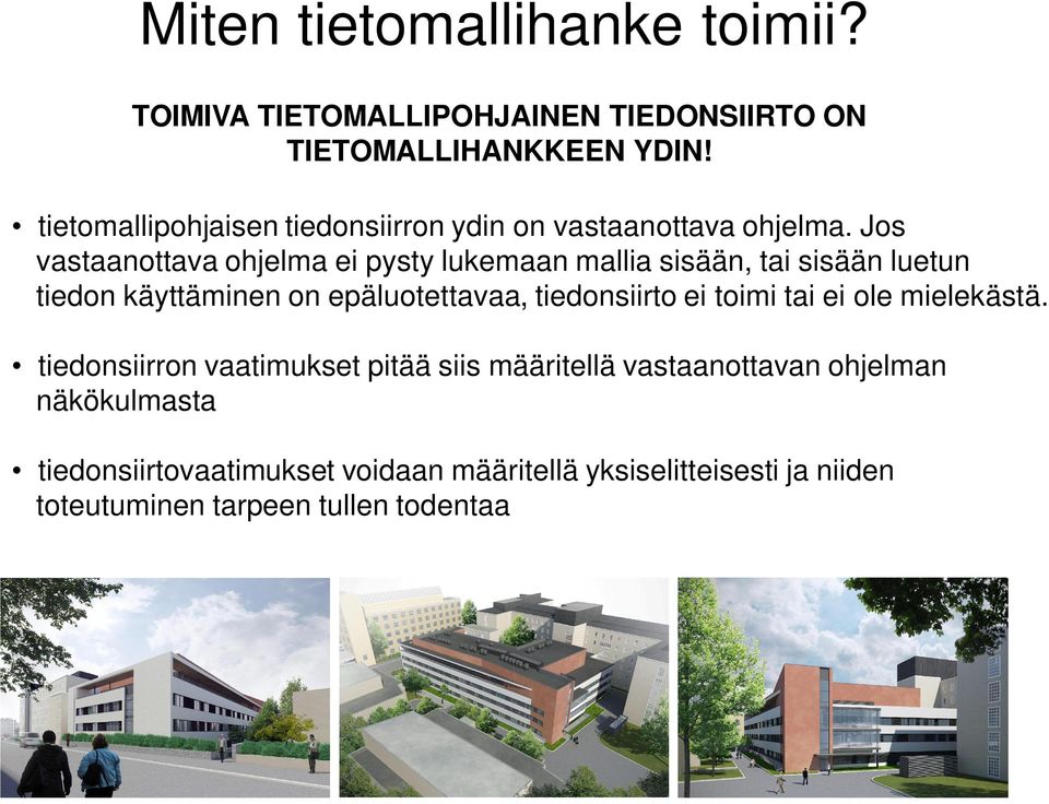Jos vastaanottava ohjelma ei pysty lukemaan mallia sisään, tai sisään luetun tiedon käyttäminen on epäluotettavaa, tiedonsiirto