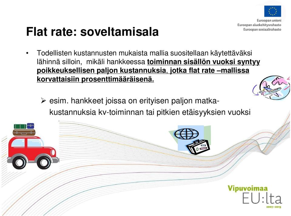 poikkeuksellisen paljon kustannuksia, jotka flat rate mallissa korvattaisiin