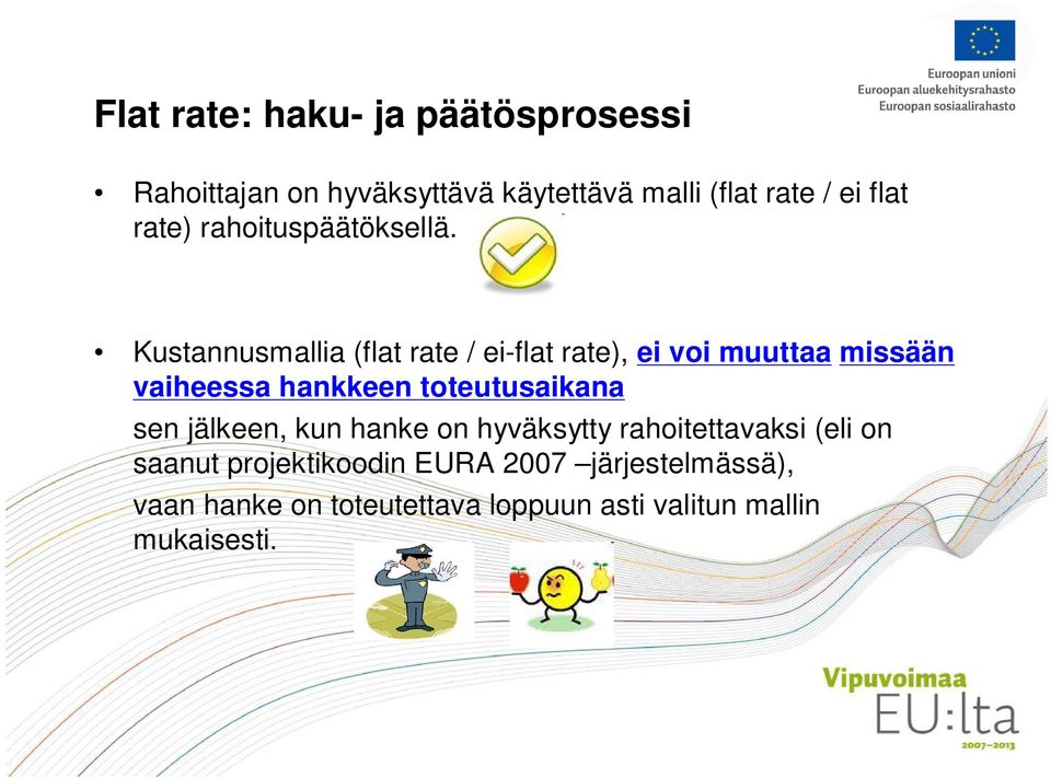 Kustannusmallia (flat rate / ei-flat rate), ei voi muuttaa missään vaiheessa hankkeen toteutusaikana