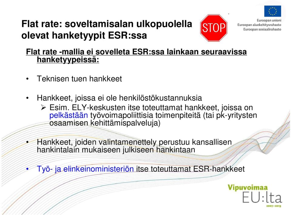 ELY-keskusten itse toteuttamat hankkeet, joissa on pelkästään työvoimapoliittisia toimenpiteitä (tai pk-yritysten osaamisen