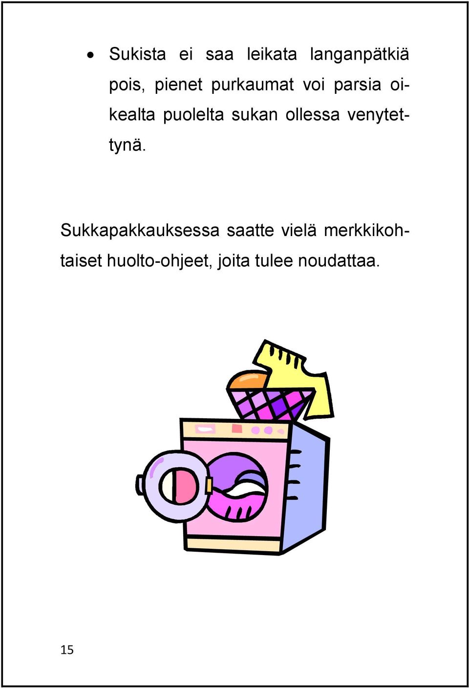 ollessa venytettynä.