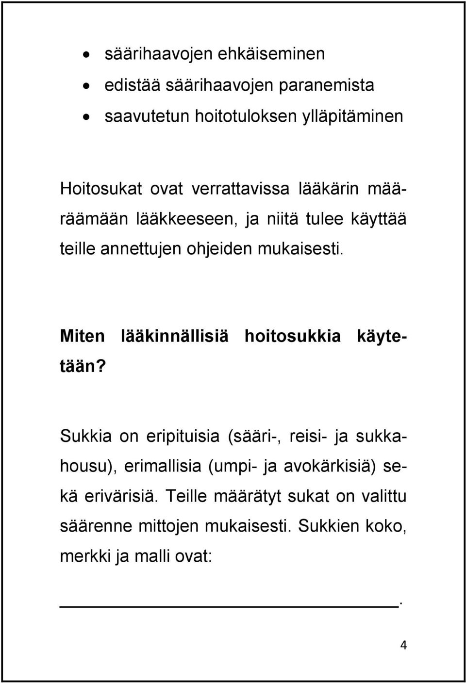 Miten lääkinnällisiä hoitosukkia käytetään?