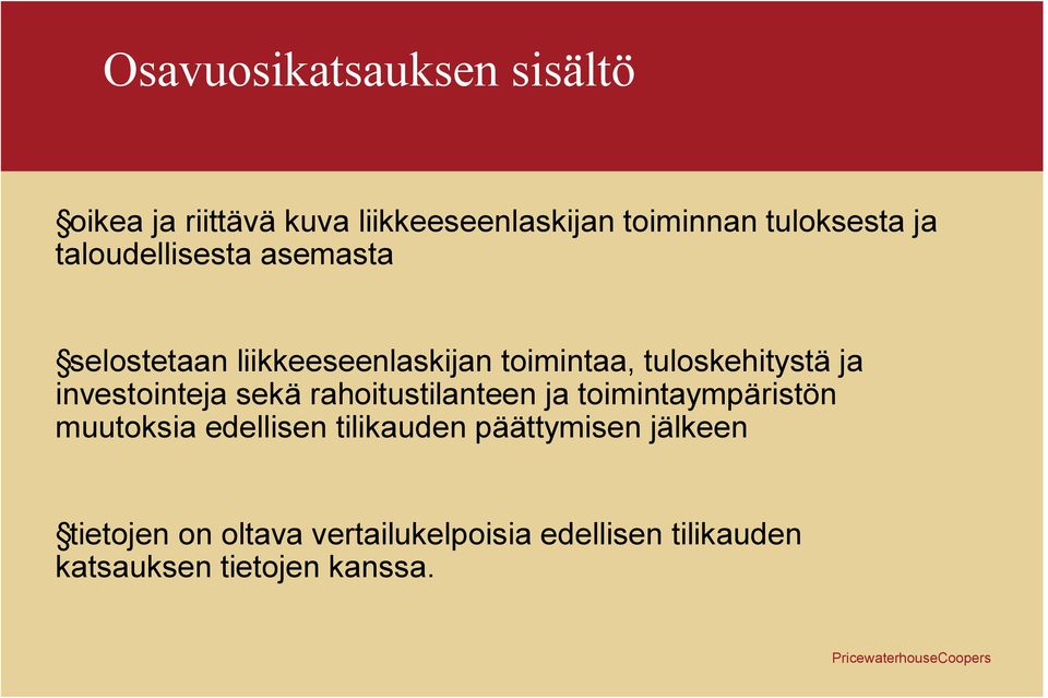 investointeja sekä rahoitustilanteen ja toimintaympäristön muutoksia edellisen tilikauden