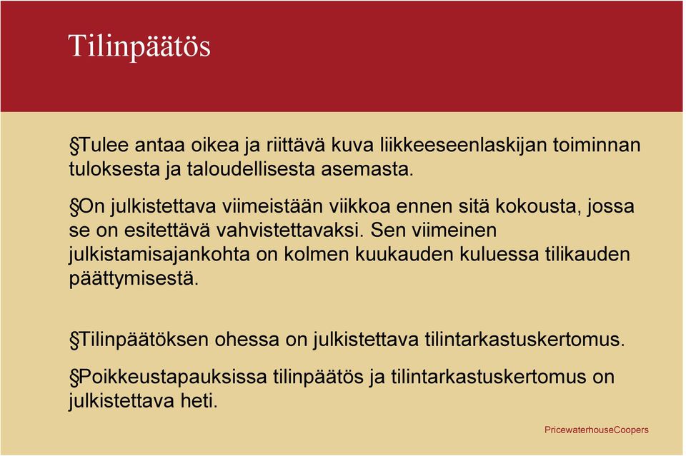 Sen viimeinen julkistamisajankohta on kolmen kuukauden kuluessa tilikauden päättymisestä.