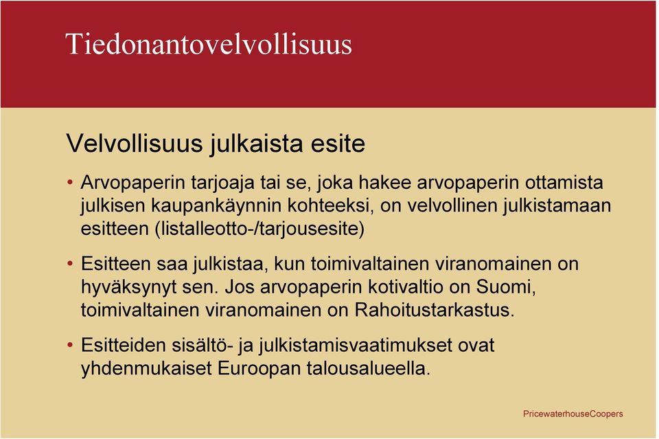 julkistaa, kun toimivaltainen viranomainen on hyväksynyt sen.