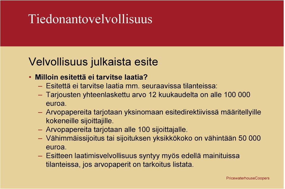 Arvopapereita tarjotaan yksinomaan esitedirektiivissä määritellyille kokeneille sijoittajille.