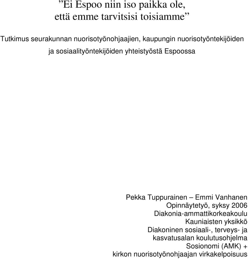 Pekka Tuppurainen Emmi Vanhanen Opinnäytetyö, syksy 2006 Diakonia-ammattikorkeakoulu Kauniaisten