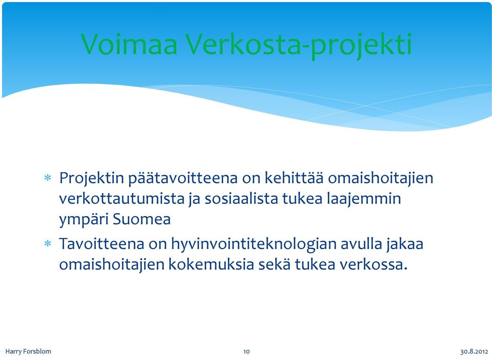 ympäri Suomea Tavoitteena on hyvinvointiteknologian