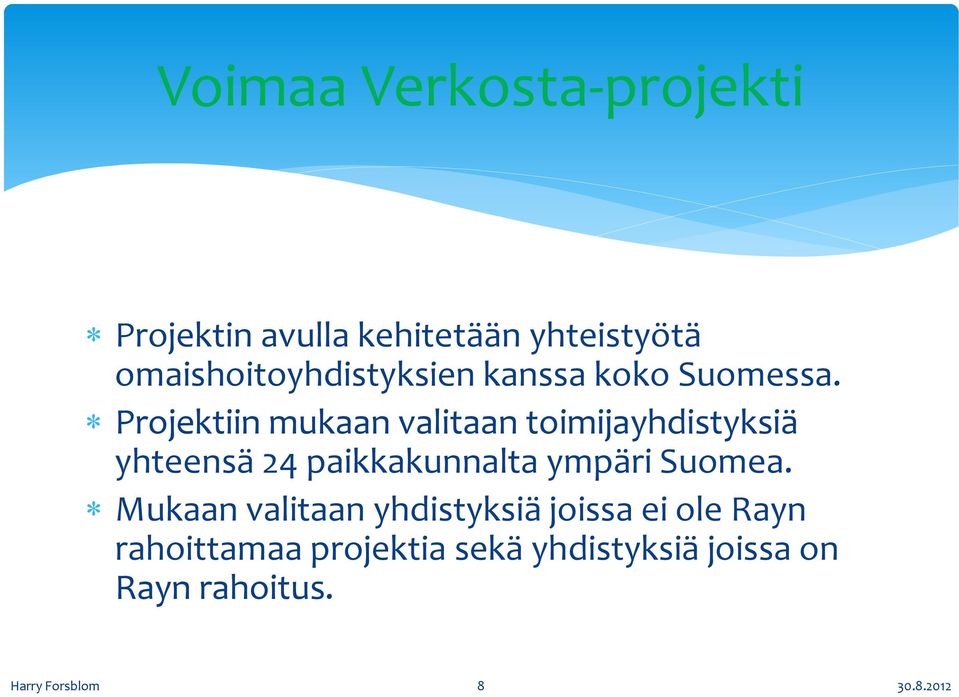 Projektiin mukaan valitaan toimijayhdistyksiä yhteensä 24