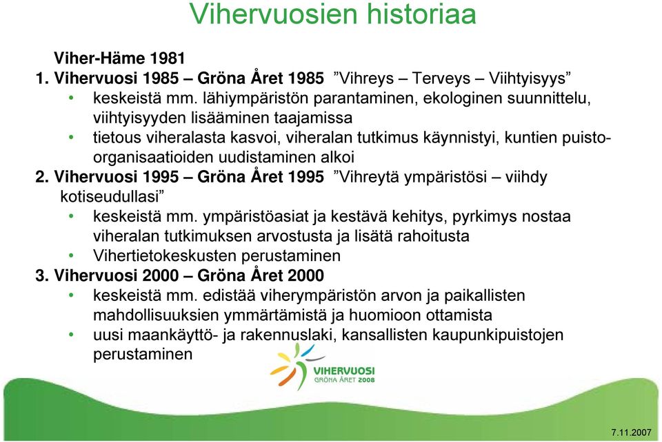alkoi 2. Vihervuosi 1995 Gröna Året 1995 Vihreytä ympäristösi viihdy kotiseudullasi keskeistä mm.