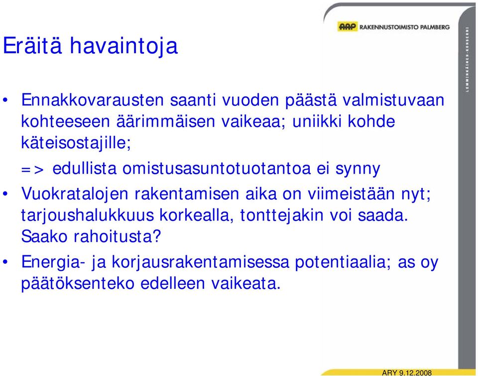 Vuokratalojen rakentamisen aika on viimeistään nyt; tarjoushalukkuus korkealla, tonttejakin voi