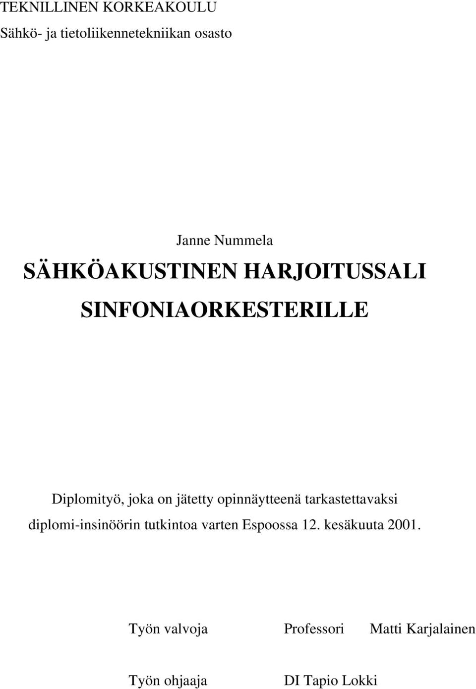 opinnäytteenä tarkastettavaksi diplomi-insinöörin tutkintoa varten Espoossa 12.