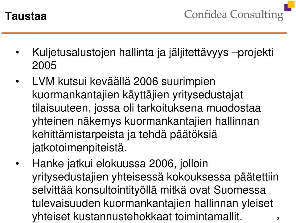 tehdä päätöksiä jatkotoimenpiteistä.