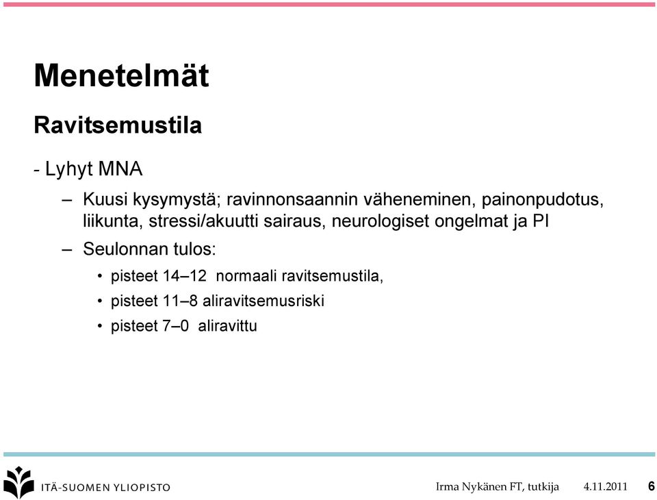 ongelmat ja PI Seulonnan tulos: pisteet 14 12 normaali ravitsemustila,