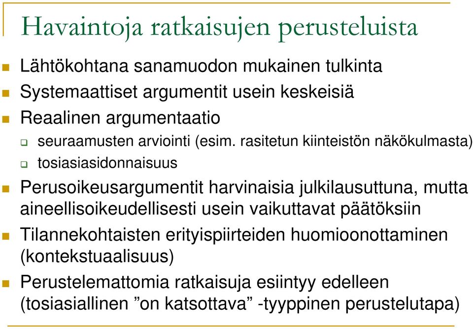 rasitetun kiinteistön näkökulmasta) tosiasiasidonnaisuus Perusoikeusargumentit harvinaisia julkilausuttuna, mutta