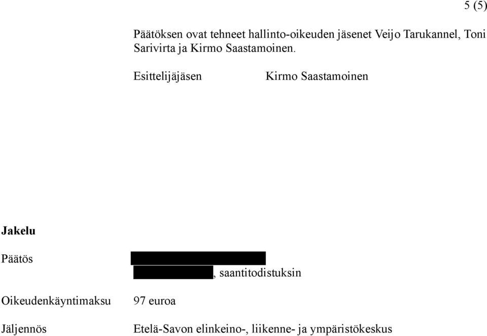 Esittelijäjäsen Kirmo Saastamoinen Jakelu Päätös, saantitodistuksin