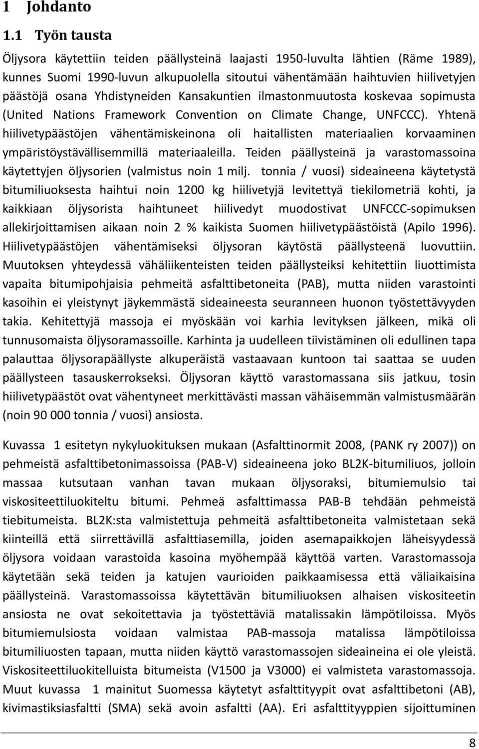 Yhdistyneiden Kansakuntien ilmastonmuutosta koskevaa sopimusta (United Nations Framework Convention on Climate Change, UNFCCC).