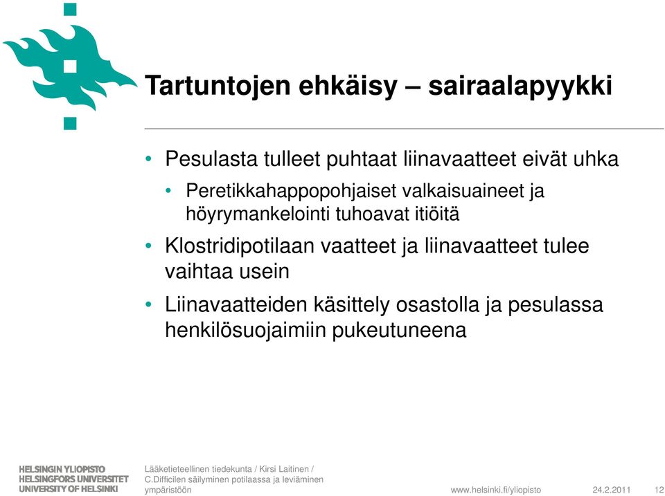 Klostridipotilaan vaatteet ja liinavaatteet tulee vaihtaa usein Liinavaatteiden