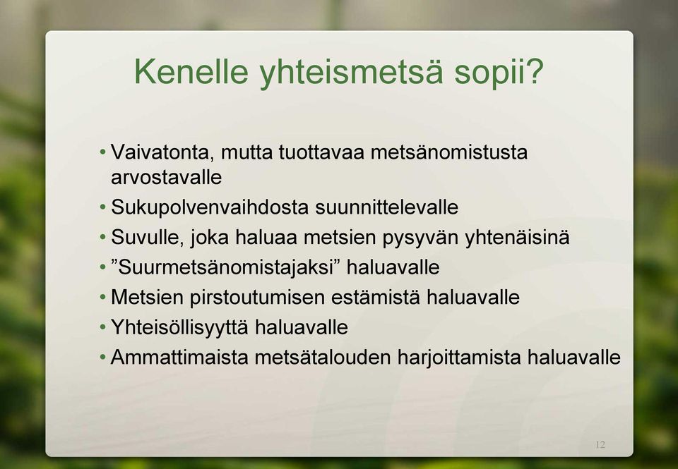 suunnittelevalle Suvulle, joka haluaa metsien pysyvän yhtenäisinä