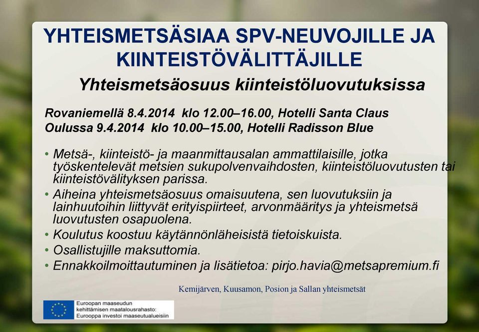 00, Hotelli Radisson Blue Metsä-, kiinteistö- ja maanmittausalan ammattilaisille, jotka työskentelevät metsien sukupolvenvaihdosten, kiinteistöluovutusten tai kiinteistövälityksen