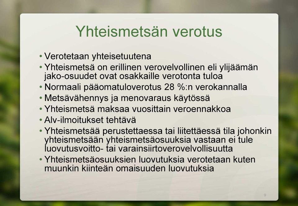 veroennakkoa Alv-ilmoitukset tehtävä Yhteismetsää perustettaessa tai liitettäessä tila johonkin yhteismetsään yhteismetsäosuuksia vastaan