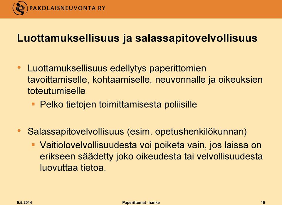 poliisille Salassapitovelvollisuus (esim.