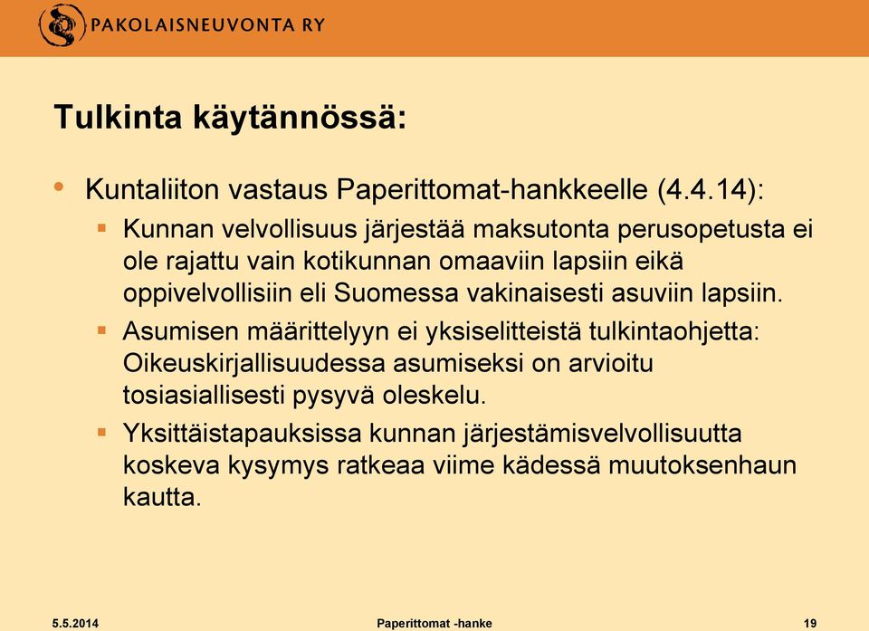 eli Suomessa vakinaisesti asuviin lapsiin.