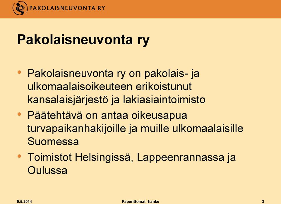 Päätehtävä on antaa oikeusapua turvapaikanhakijoille ja muille