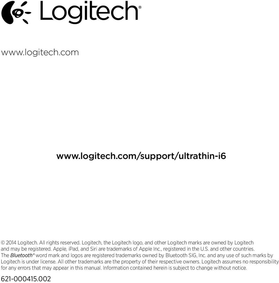 , registered in the U.S. and other countries. The Bluetooth word mark and logos are registered trademarks owned by Bluetooth SIG, Inc.