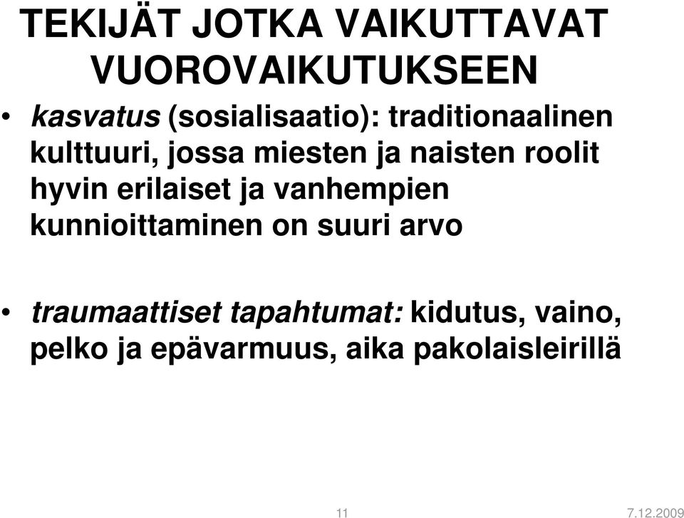 erilaiset ja vanhempien kunnioittaminen on suuri arvo traumaattiset