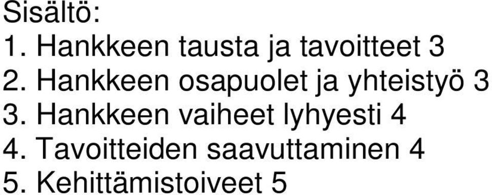 Hankkeen osapuolet ja yhteistyö 3 3.