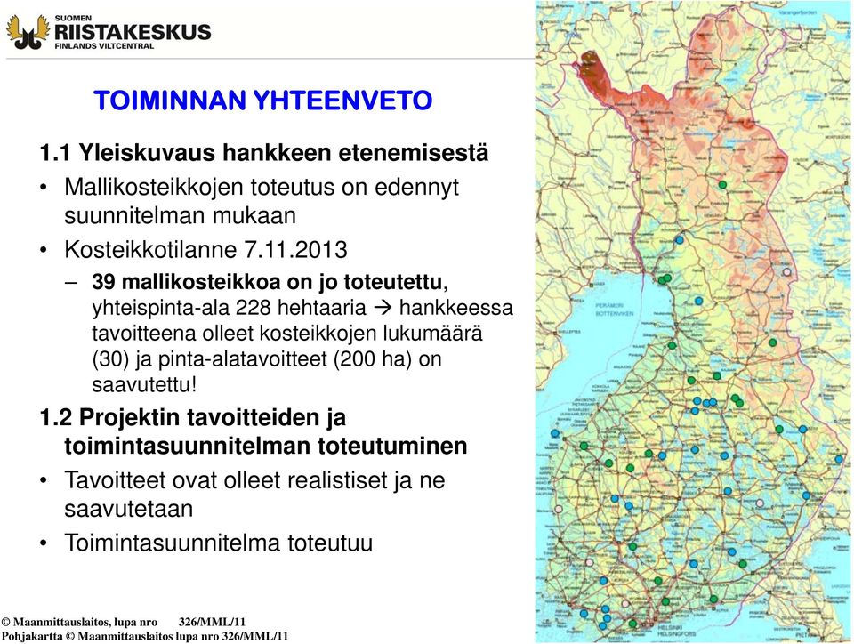 pinta-alatavoitteet (200 ha) on saavutettu! 1.