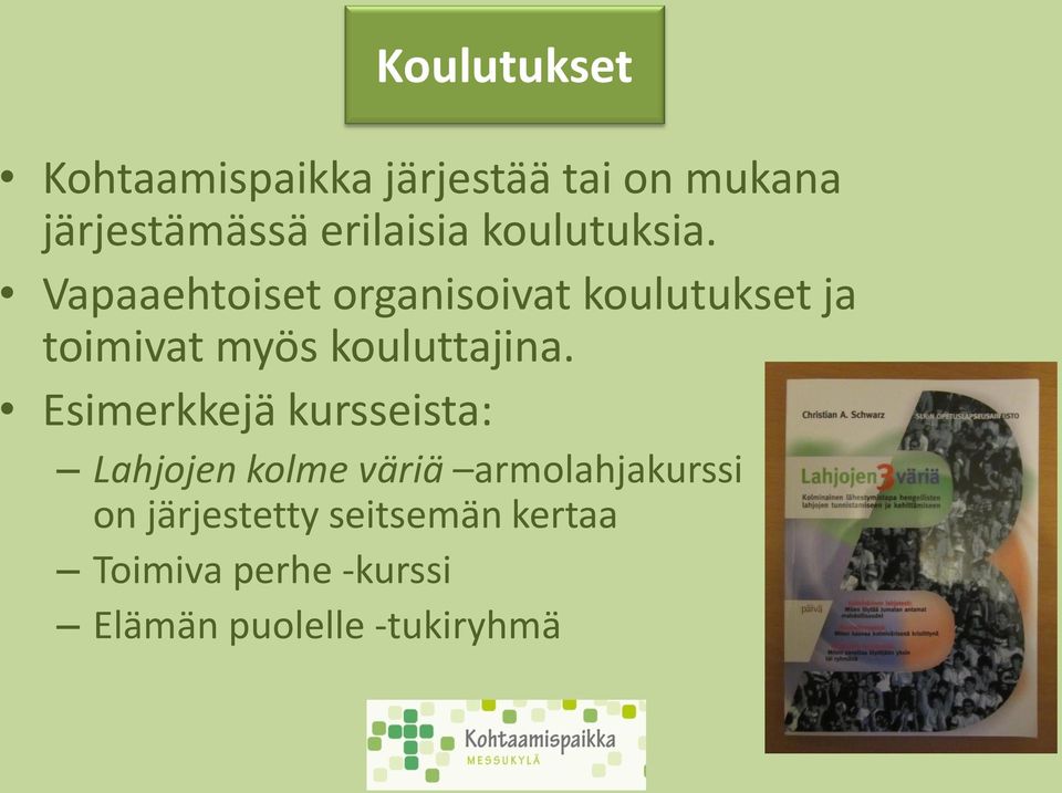 Vapaaehtoiset organisoivat koulutukset ja toimivat myös kouluttajina.