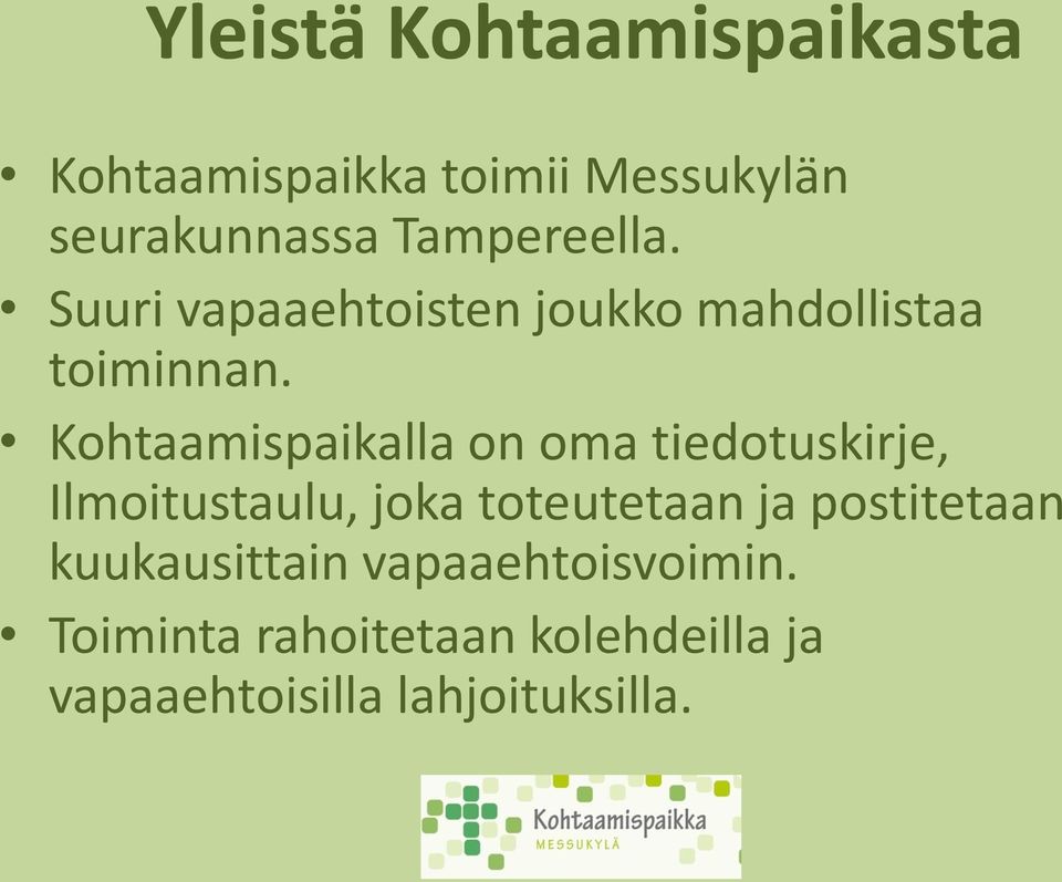 Kohtaamispaikalla on oma tiedotuskirje, Ilmoitustaulu, joka toteutetaan ja