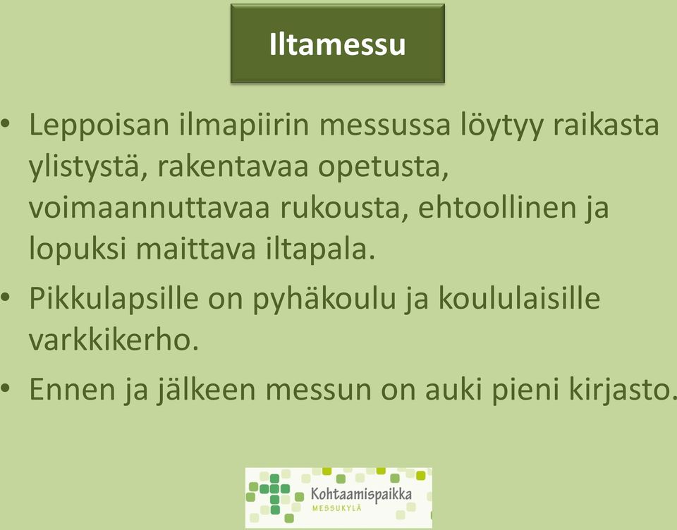 ehtoollinen ja lopuksi maittava iltapala.