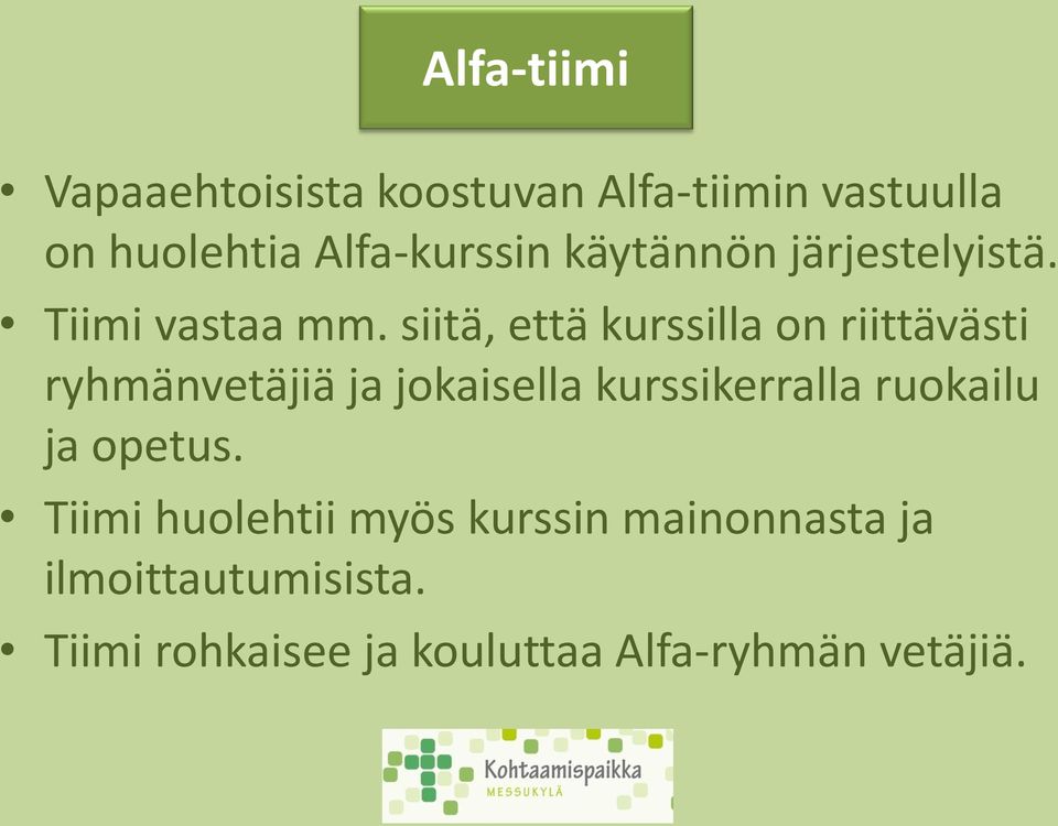 siitä, että kurssilla on riittävästi ryhmänvetäjiä ja jokaisella kurssikerralla