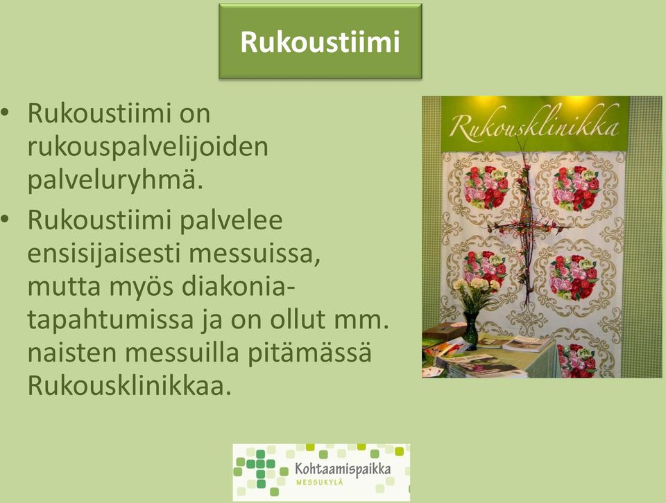 Rukoustiimi palvelee ensisijaisesti messuissa,