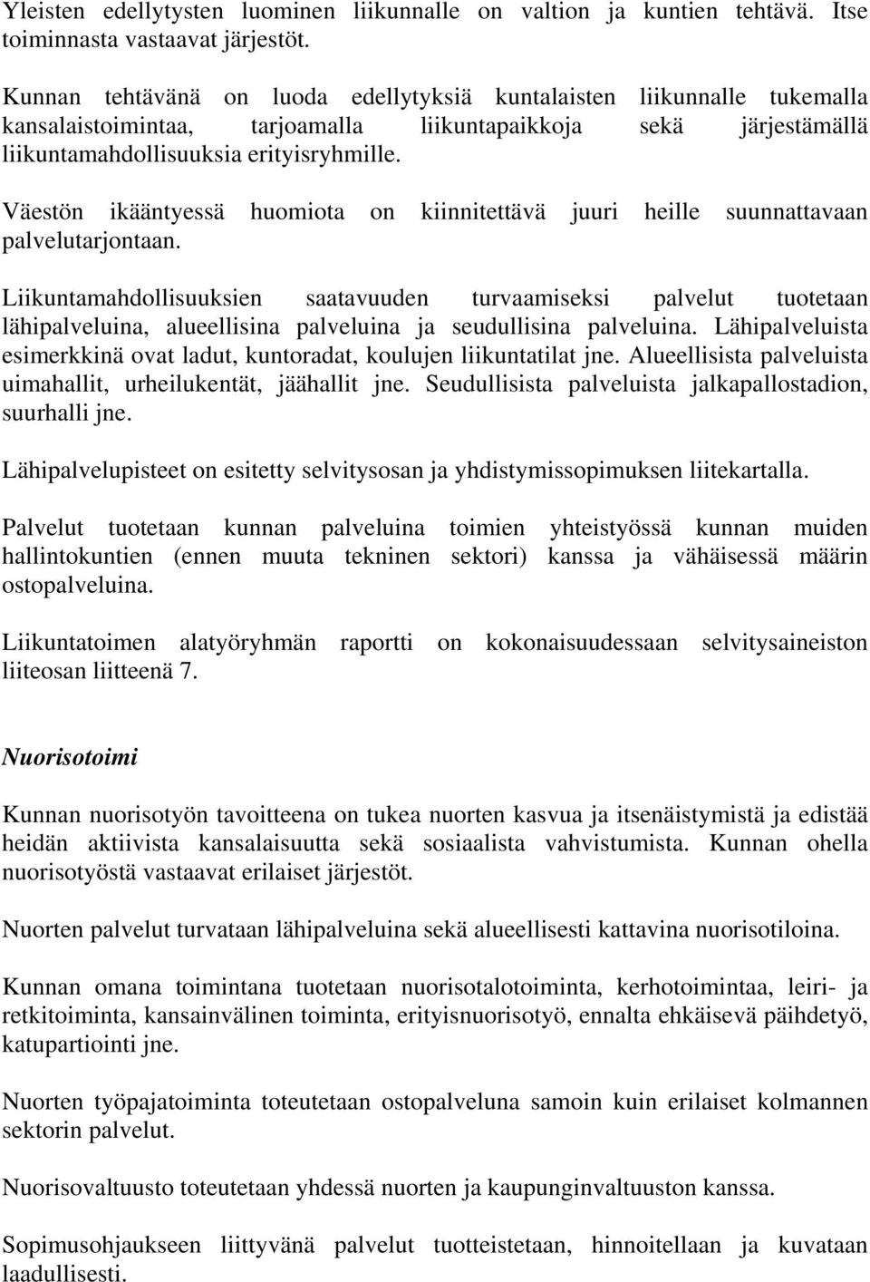 Väestön ikääntyessä huomiota on kiinnitettävä juuri heille suunnattavaan palvelutarjontaan.