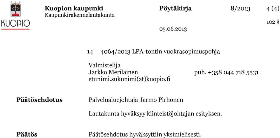 +358 044 718 5531 etunimi.sukunimi(at)kuopio.