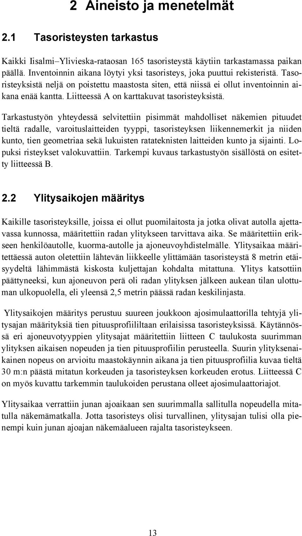 Liitteessä A on karttakuvat tasoristeyksistä.