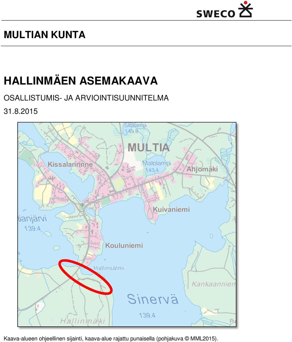 2015 Kaava-alueen ohjeellinen sijainti,
