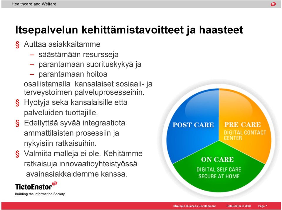 Hyötyjä sekä kansalaisille että palveluiden tuottajille.