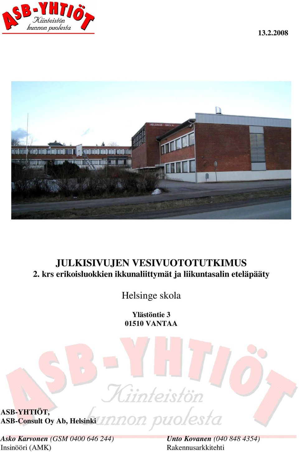 Helsinge skola Ylästöntie 3 01510 VANTAA ASB-YHTIÖT, ASB-Consult Oy