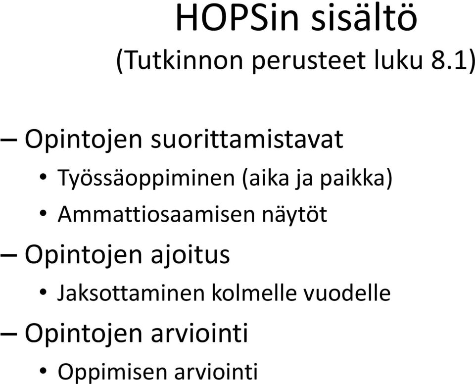 paikka) Ammattiosaamisen näytöt Opintojen ajoitus