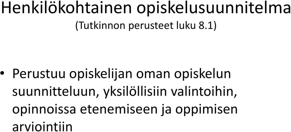 1) Perustuu opiskelijan oman opiskelun