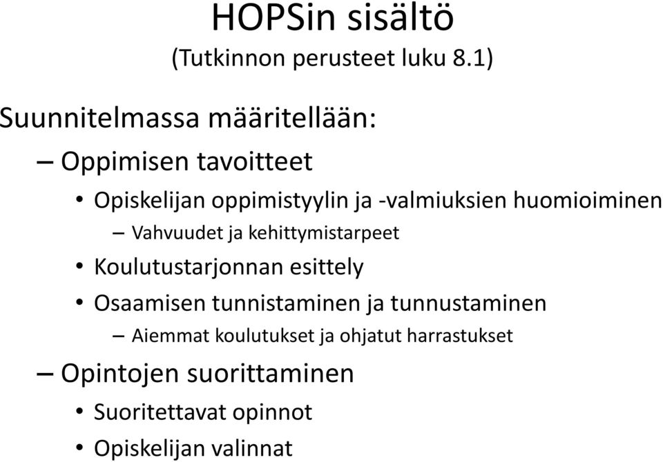 -valmiuksien huomioiminen Vahvuudet ja kehittymistarpeet Koulutustarjonnan esittely