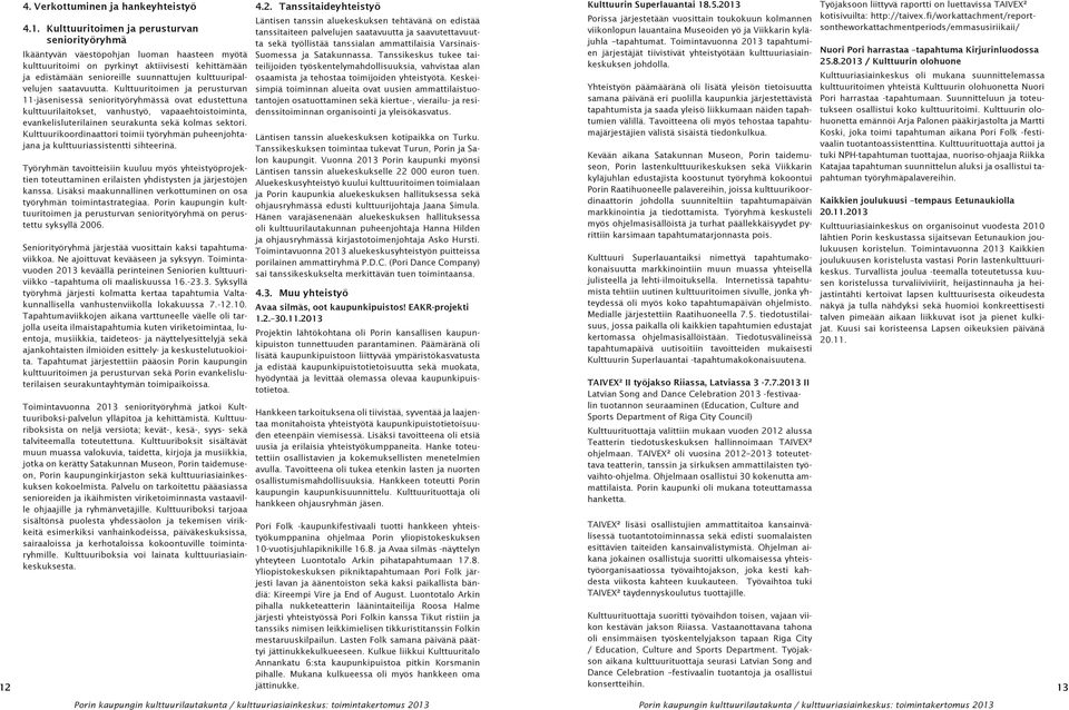 kulttuuripalvelujen saatavuutta.